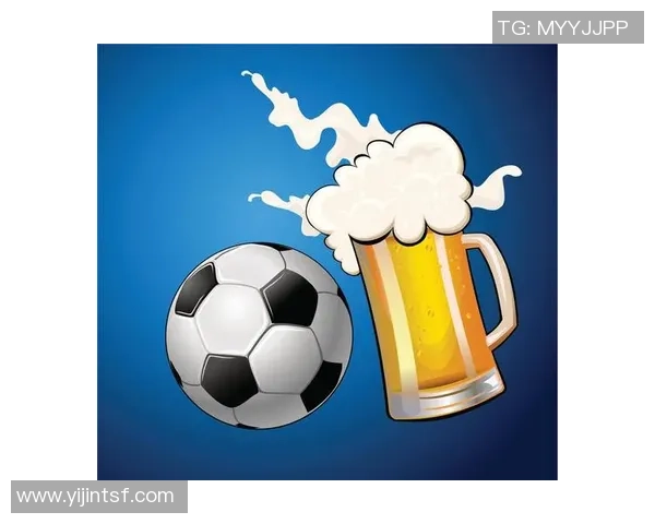 倒啤酒的足球明星如何在赛场与酒杯之间找到平衡与乐趣 倒啤酒的足球明星如何在赛场与酒杯之间找到平衡与乐趣